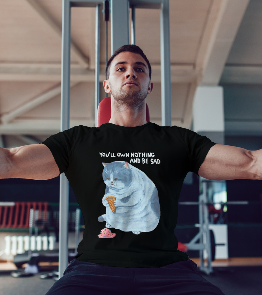 You'll Own Nothing And Be Sad Cat Holding Ice Cream Cone T-Shirt