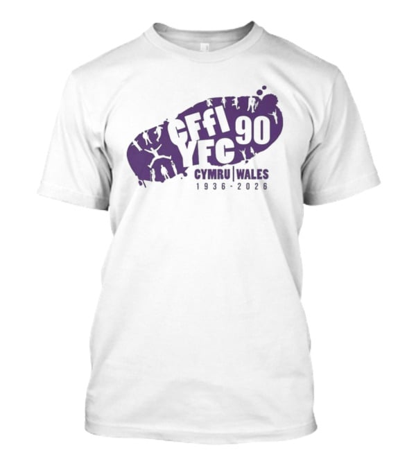 CFFI YFC 90th Anniversary Cymru Wales 1936 2026 T-Shirt