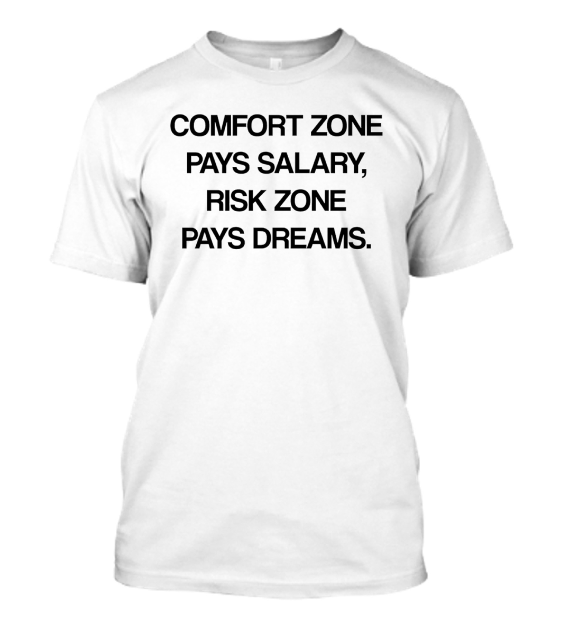 Comfort Zone Pays Salary Risk Zone Pays Dreams Motivation T-Shirt