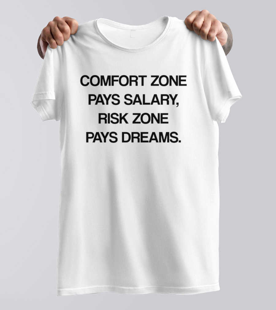 Comfort Zone Pays Salary Risk Zone Pays Dreams Motivation T-Shirt