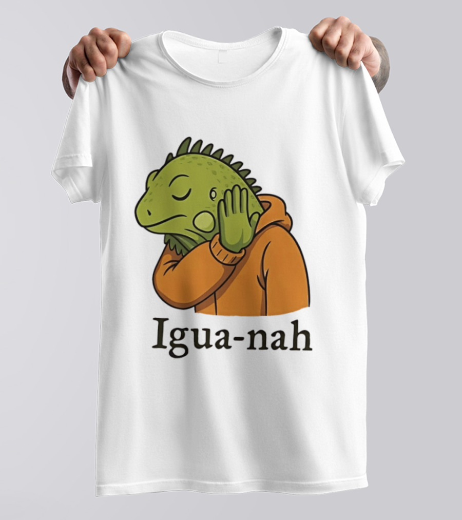 Iguana Igua Nah Meme T-Shirt