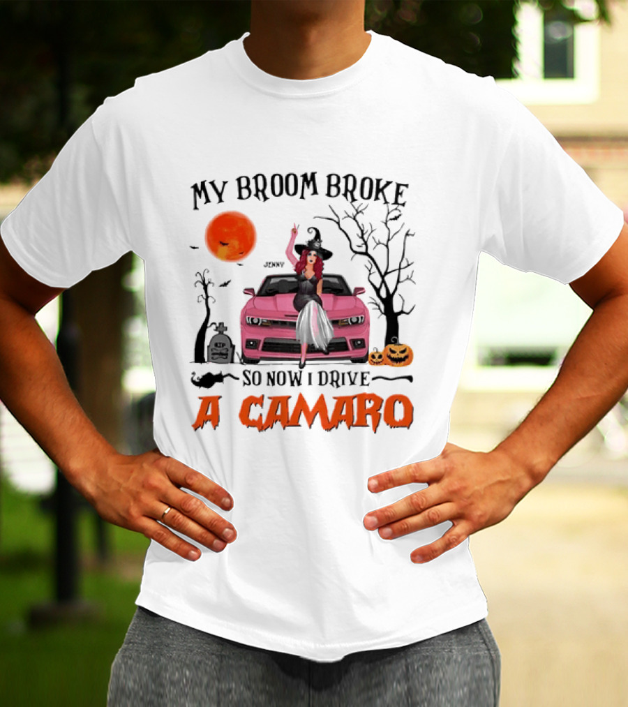 My Broom Broke So Now I Drive A Camaro Halloween Witch T-Shirt