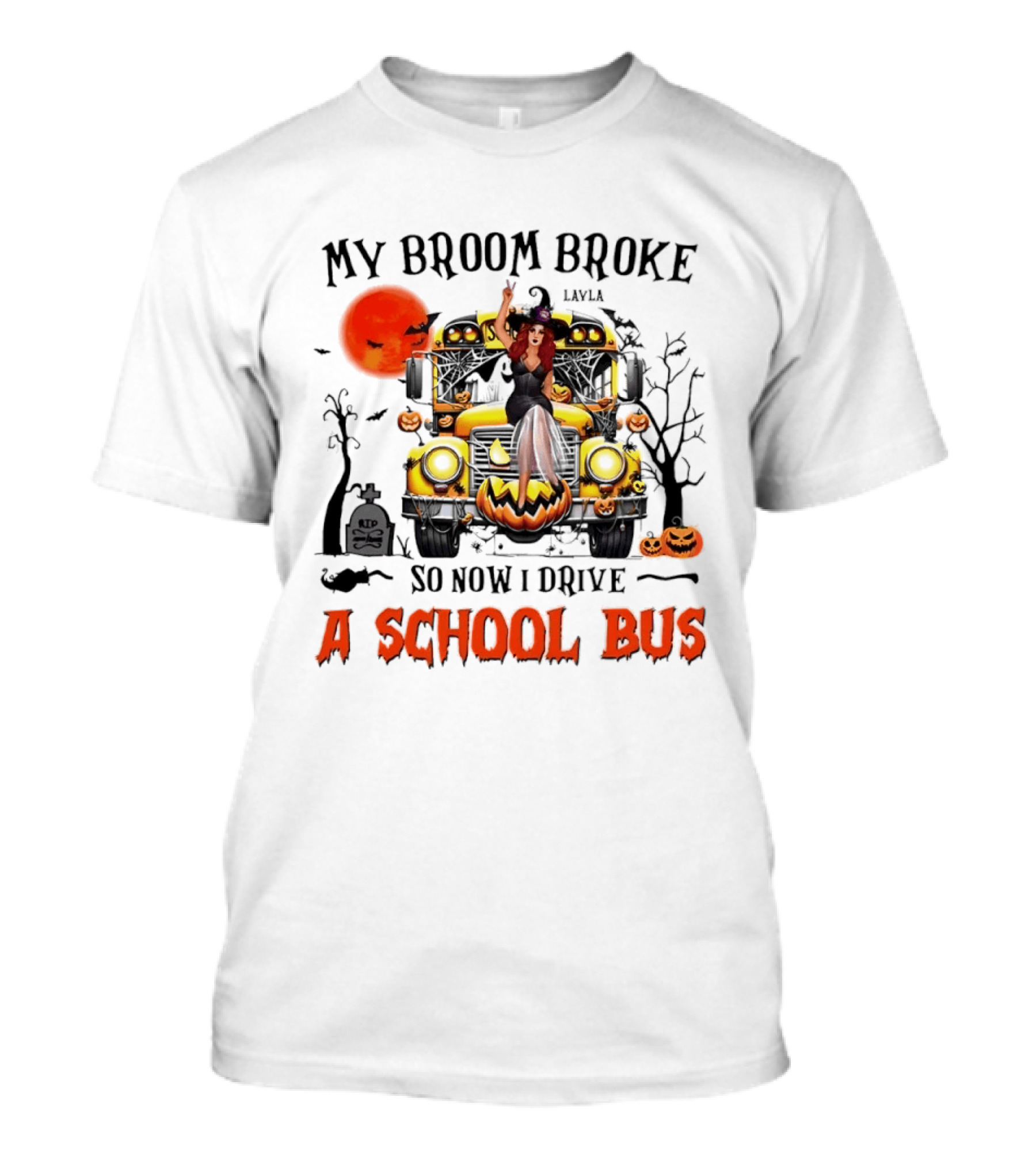 Layla Witch Rides School Bus My Broom Broke So Now I Drive A School Bus Halloween T-Shirt