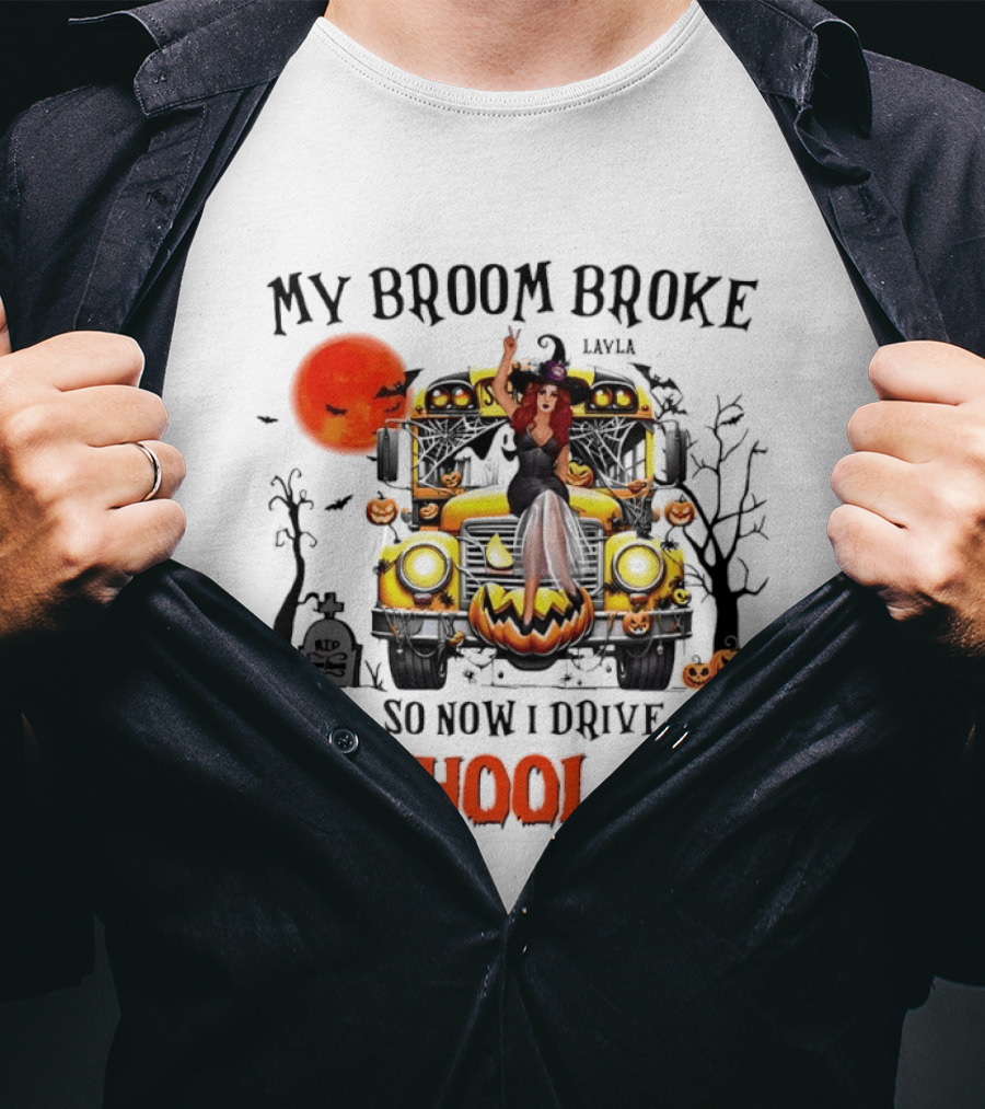 Layla Witch Rides School Bus My Broom Broke So Now I Drive A School Bus Halloween T-Shirt