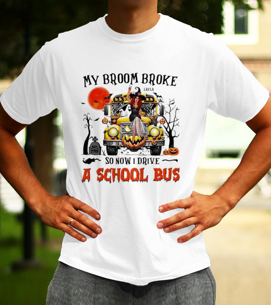 Layla Witch Rides School Bus My Broom Broke So Now I Drive A School Bus Halloween T-Shirt