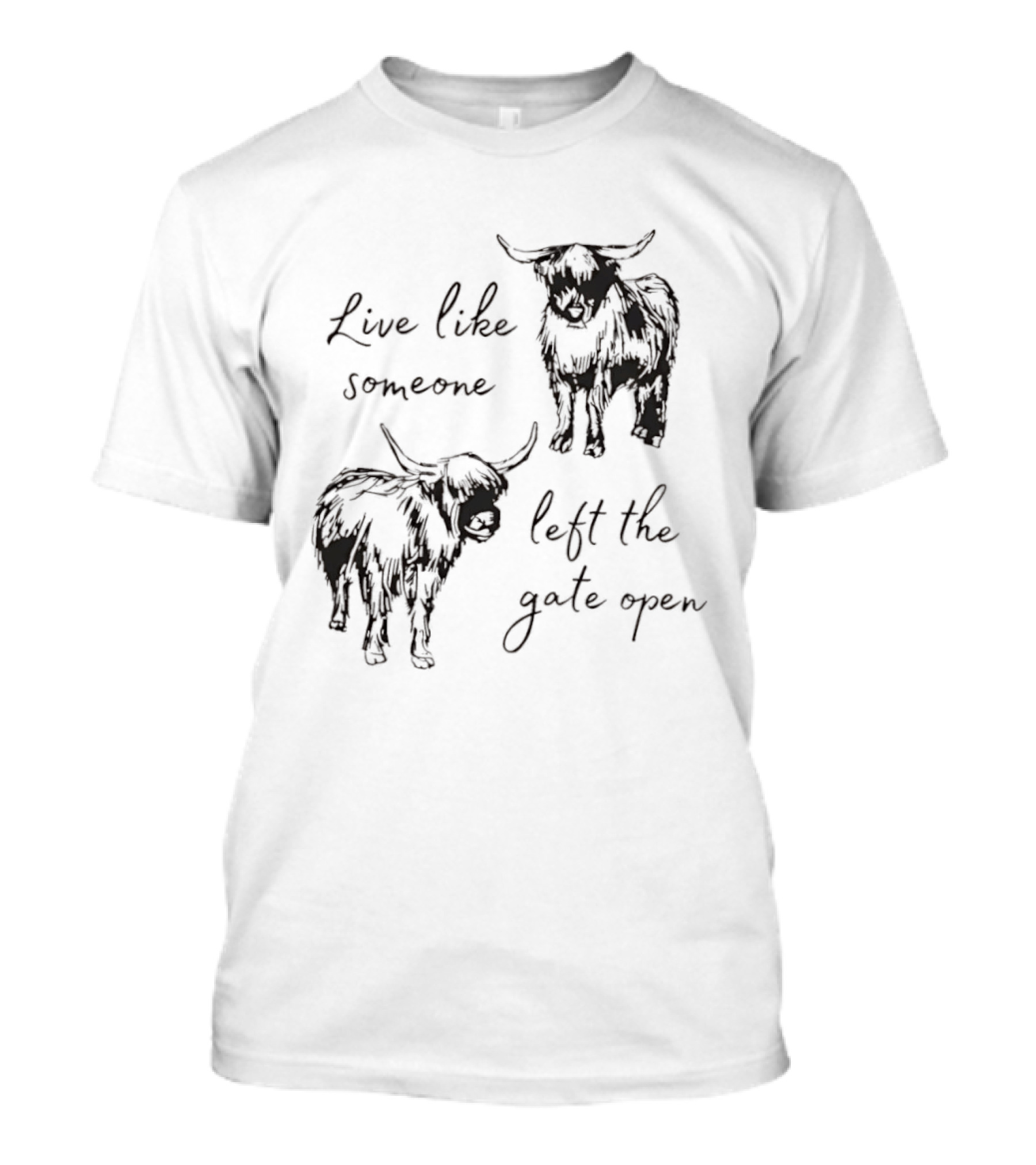 Live Like Someone Left The Gate Open Highland Cow T-Shirt