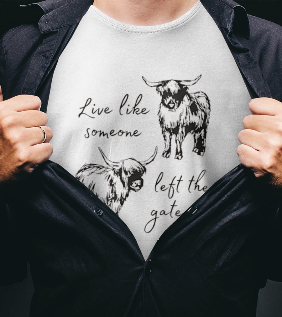 Live Like Someone Left The Gate Open Highland Cow T-Shirt