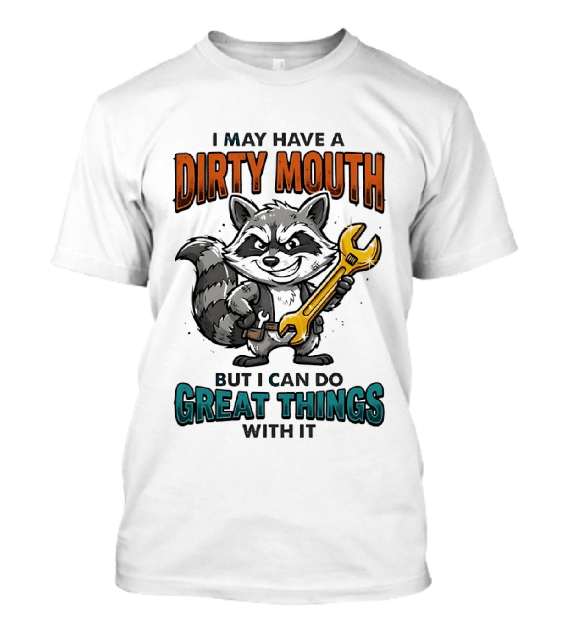 Raccoon I May Have A Dirty Mouth But I Can Do Great Things With It Wrench T-Shirt