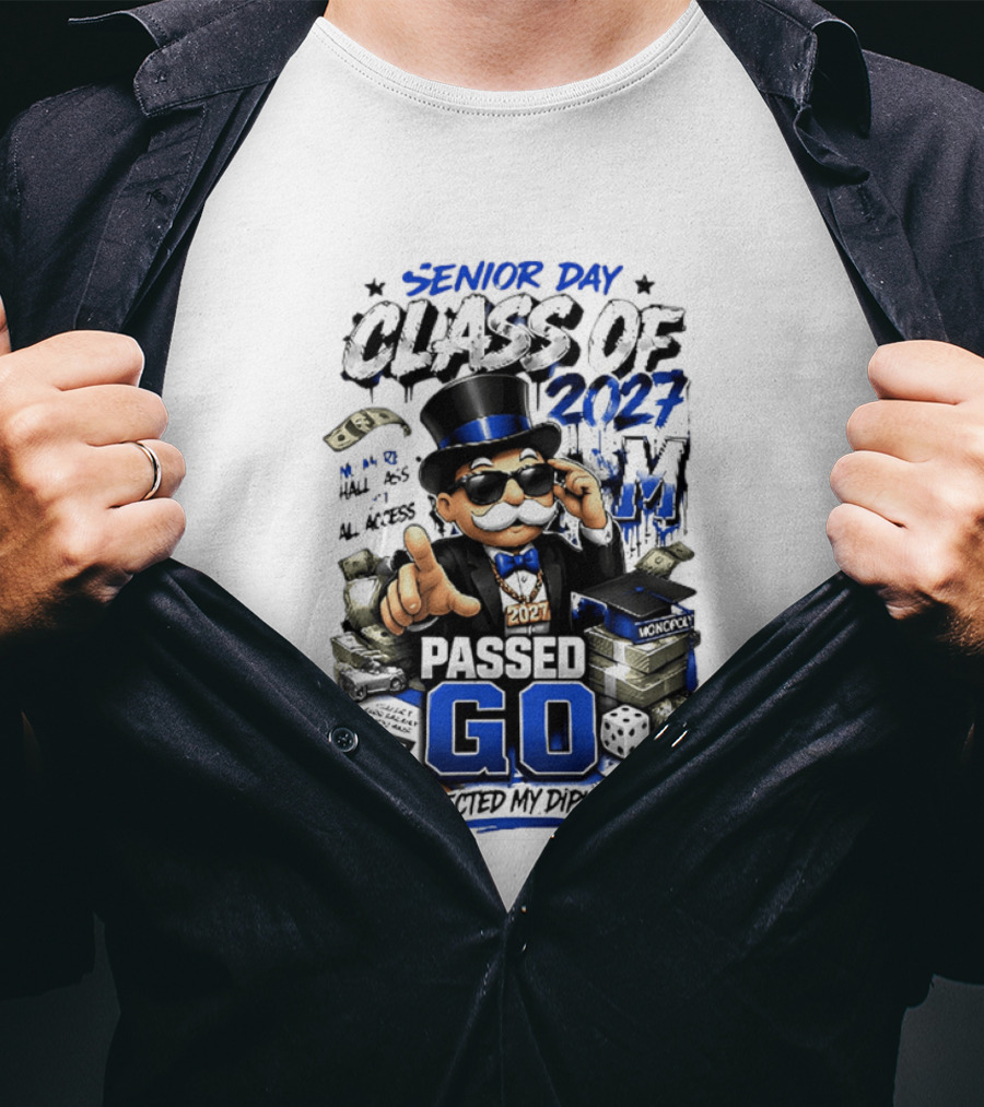 Senior Day Class Of 2027 No More Hall Pass All Access Passed Go Collected My Diploma Monopoly 2027 T-Shirt