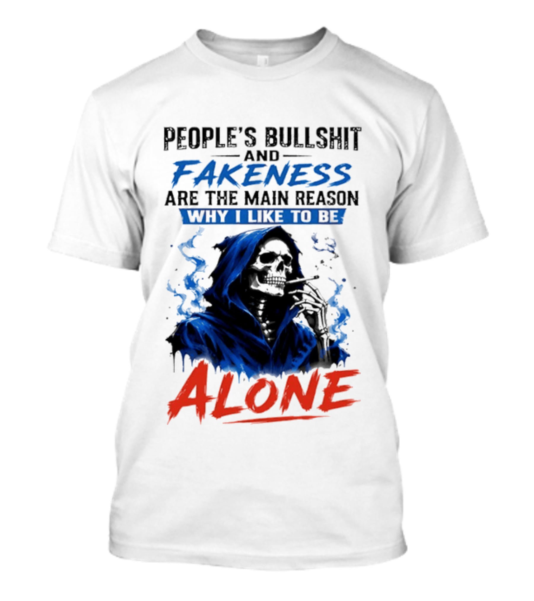 People's Bullshit And Fakeness Are The Main Reason Why I Like To Be Alone Skeleton T-Shirt