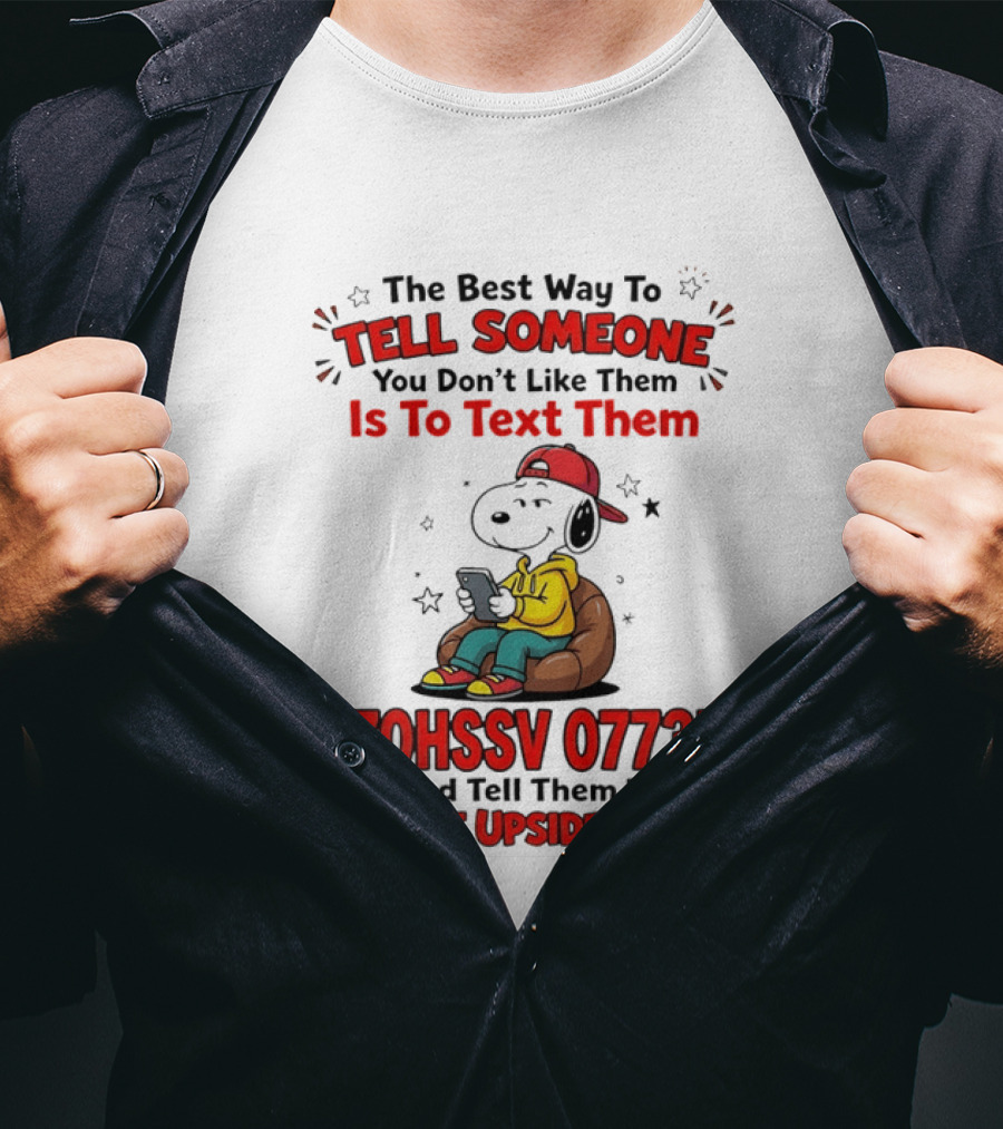 370HSSV 0773H Text Message Snoopy Tell Someone You Don't Like Them T-Shirt
