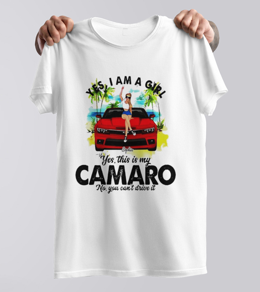 Yes I Am A Girl Sophia Sitting On Red Camaro No You Cant Drive It T-Shirt