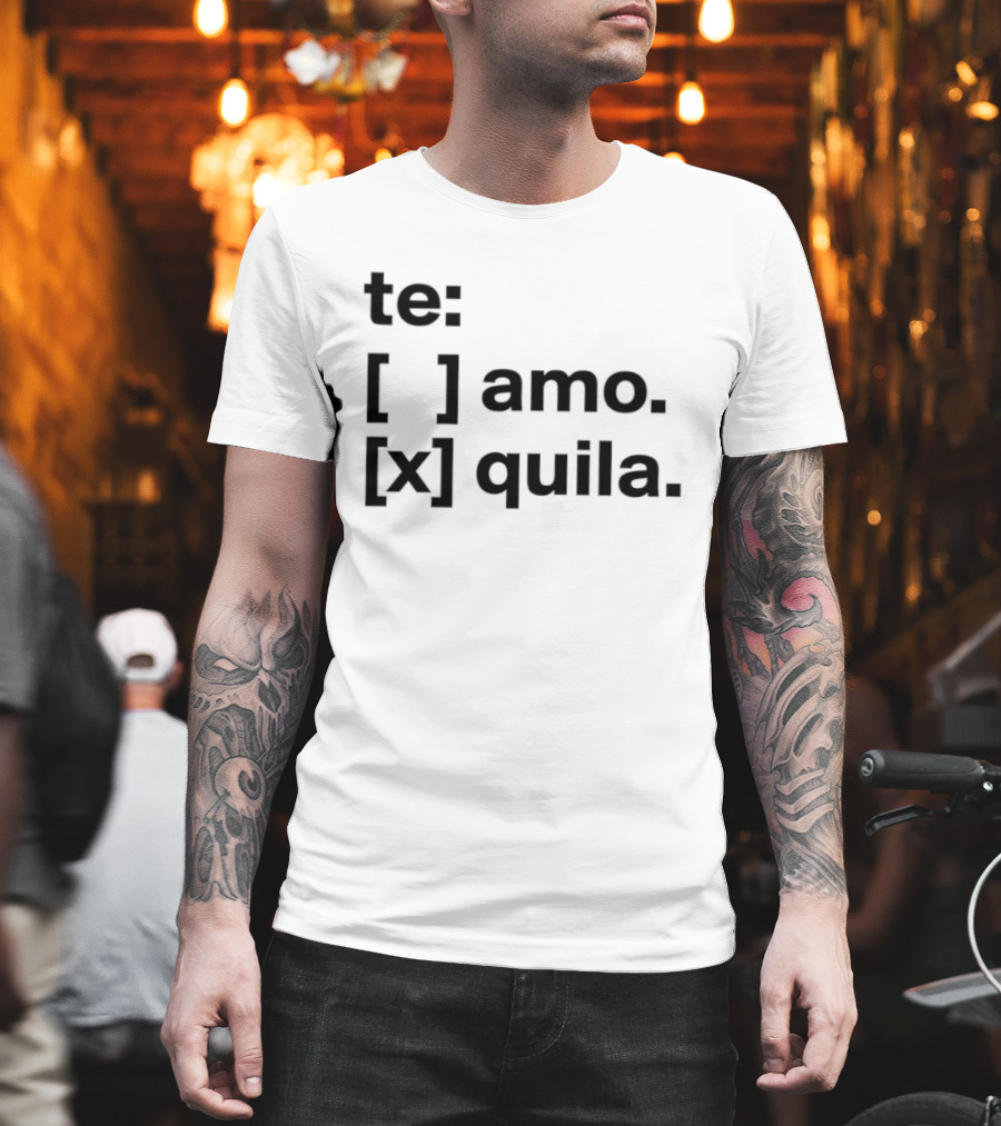 Te Amo Tequila Choice Humor Spanish Phrase Bold Text Fun Drinking T-Shirt