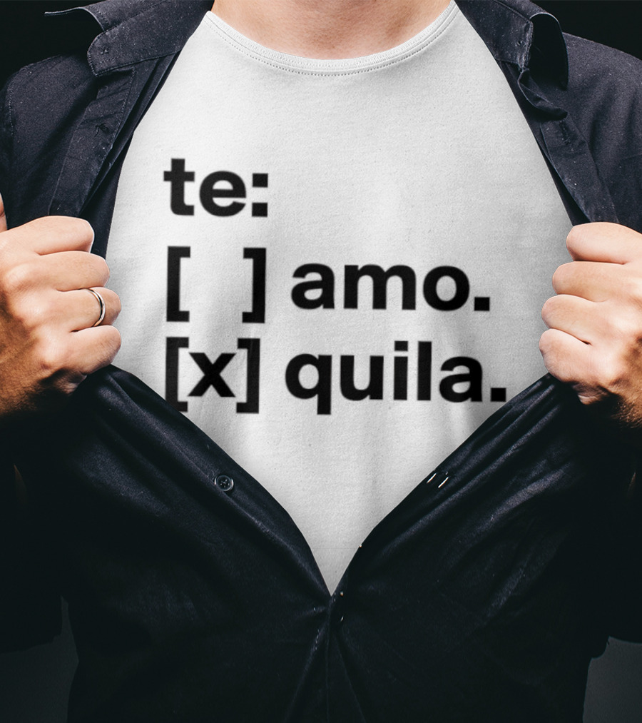 Te Amo Tequila Choice Humor Spanish Phrase Bold Text Fun Drinking T-Shirt