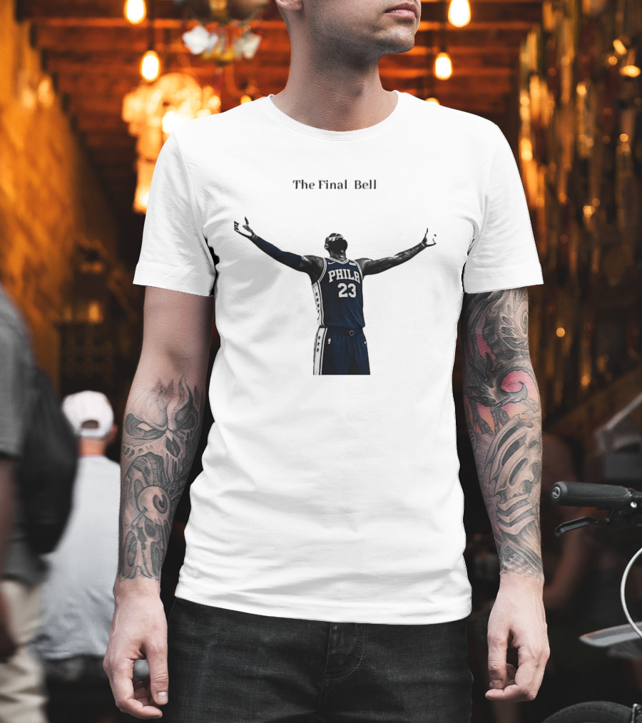 The Final Bell PHILA 23 Philadelphia 76ers NBA T-Shirt