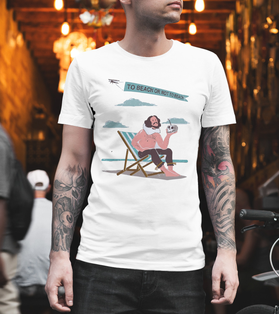 To Beach Or Not To Beach Funny Shakespeare Hamlet Vacation Pun T-Shirt