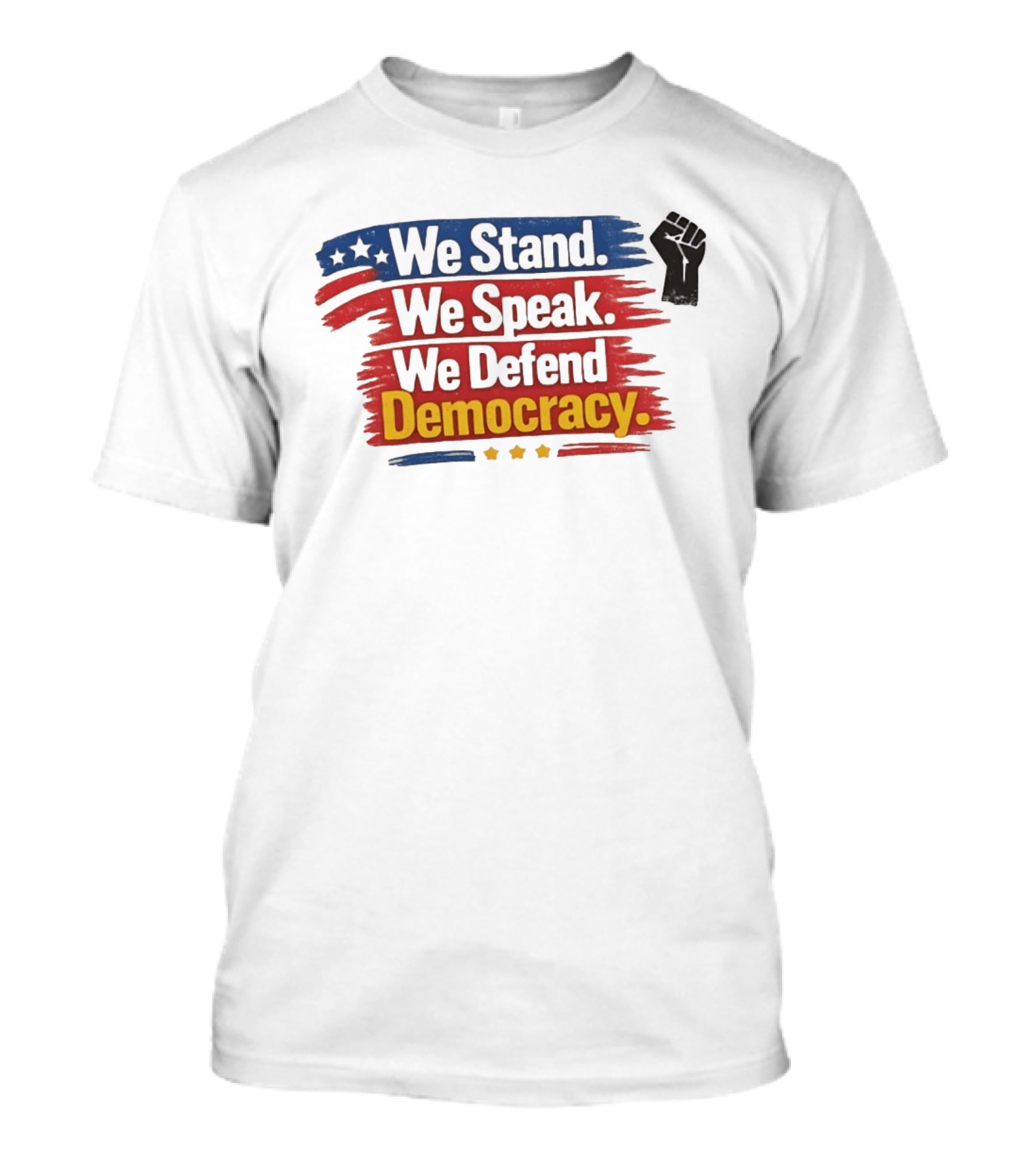 We Stand We Speak We Defend Democracy Fist And Stars T-Shirt