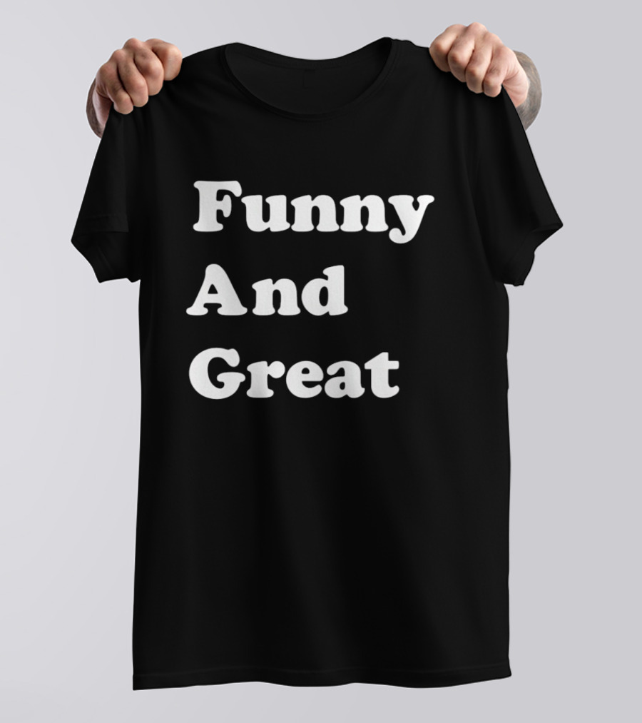 Funny And Great T-Shirt