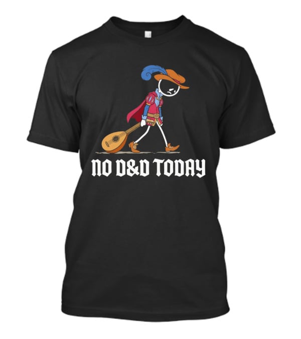 Bard No D&D Today Cartoon Stick Figure With Lute And Feathered Hat T-Shirt