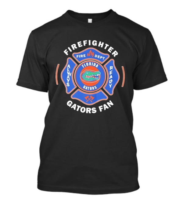 Florida Gators Firefighter Fan Always Ready Fire Dept T-Shirt