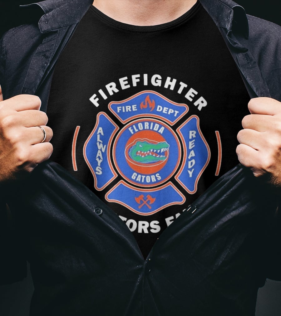 Florida Gators Firefighter Fan Always Ready Fire Dept T-Shirt