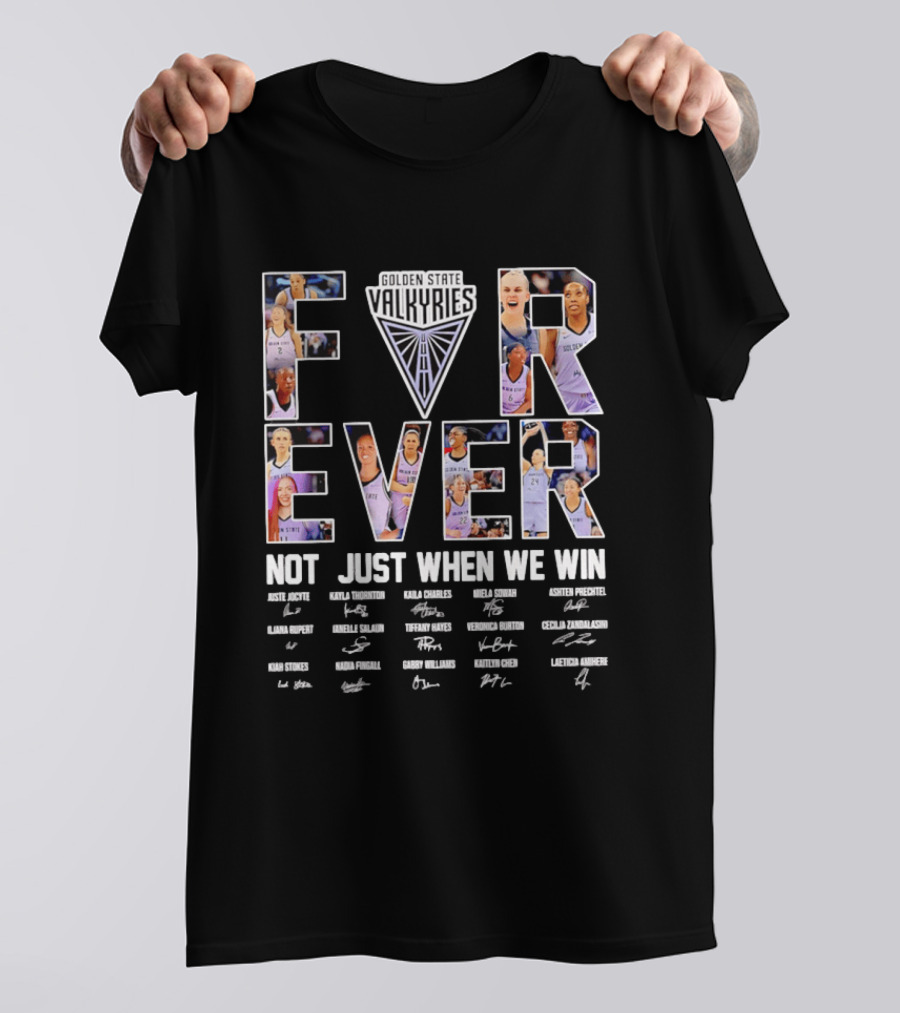Golden State Valkyries Forever Not Just When We Win Players Roster Names T-Shirt