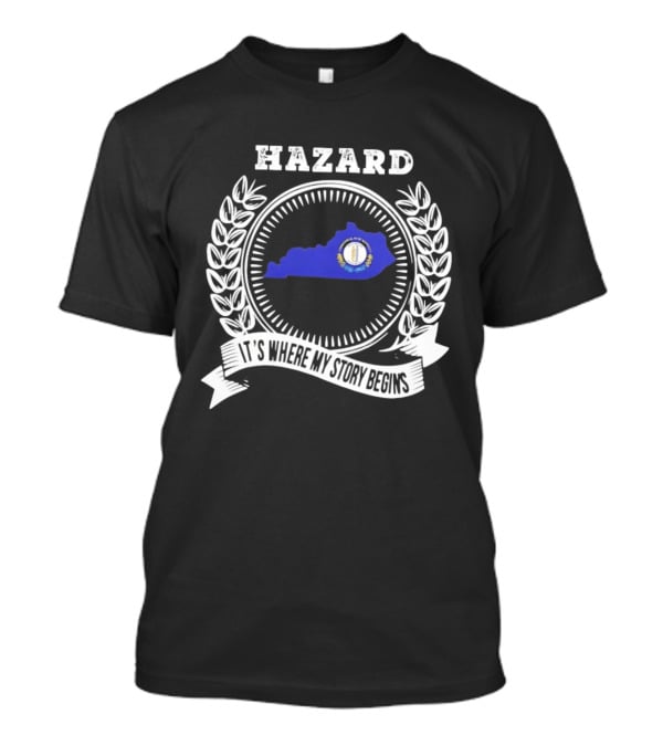 Hazard Kentucky It's Where My Story Begins State Outline And Laurel T-Shirt