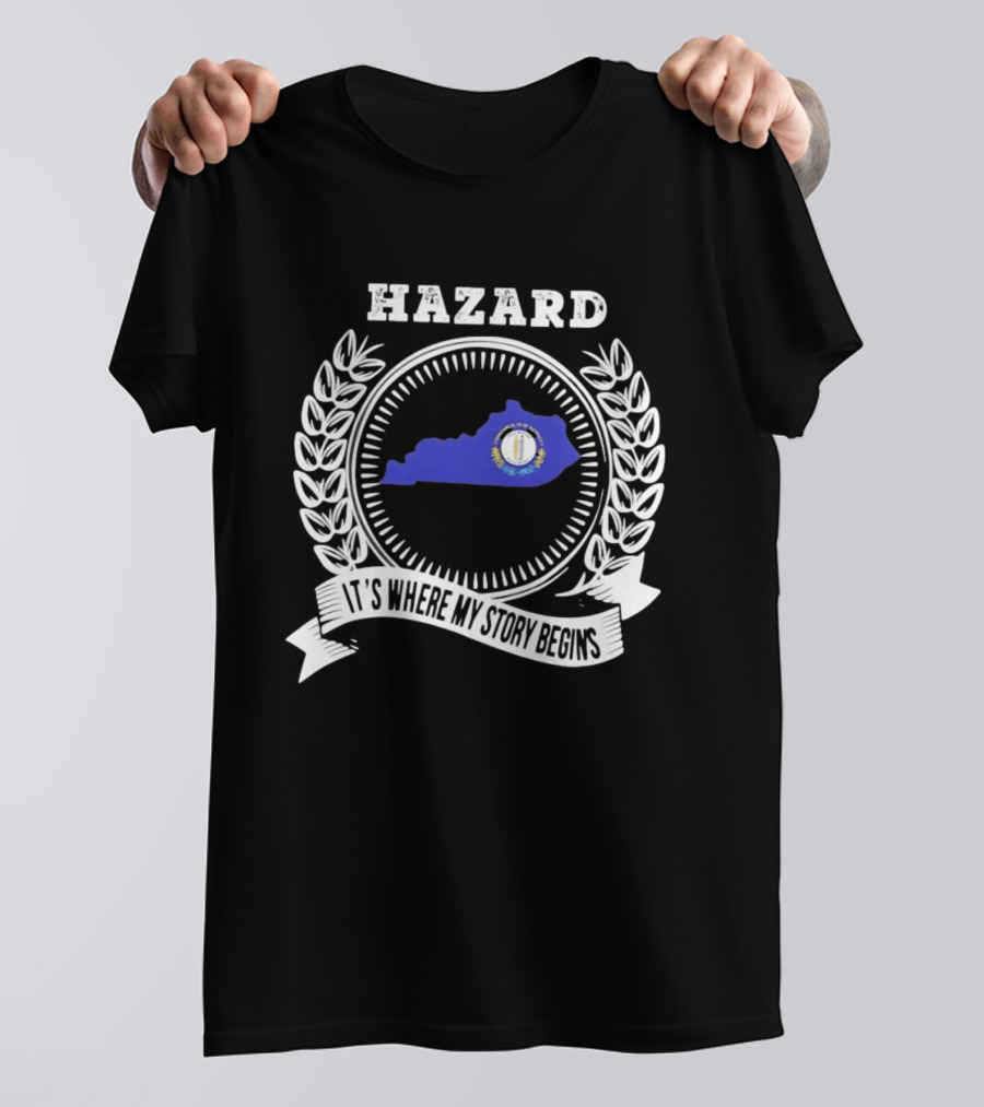 Hazard Kentucky It's Where My Story Begins State Outline And Laurel T-Shirt