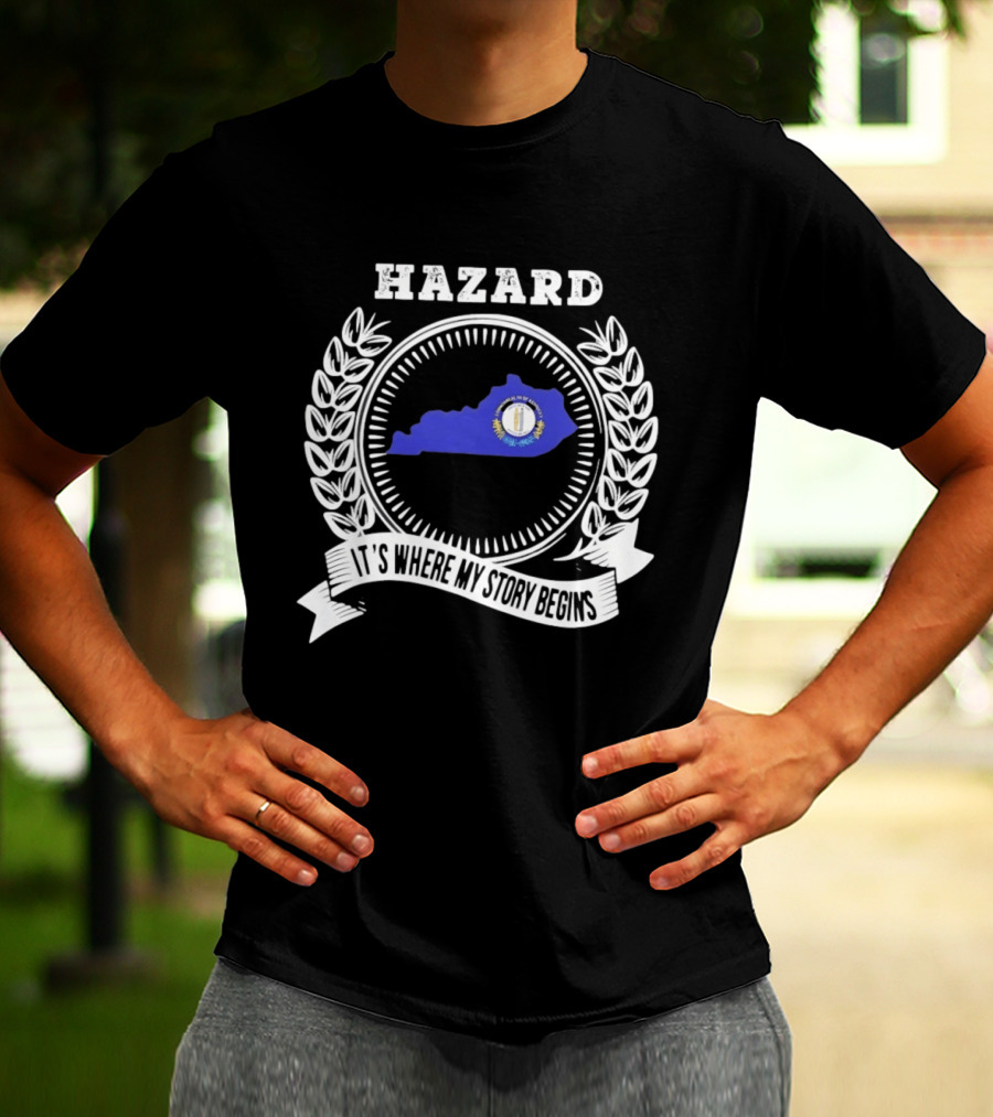 Hazard Kentucky It's Where My Story Begins State Outline And Laurel T-Shirt