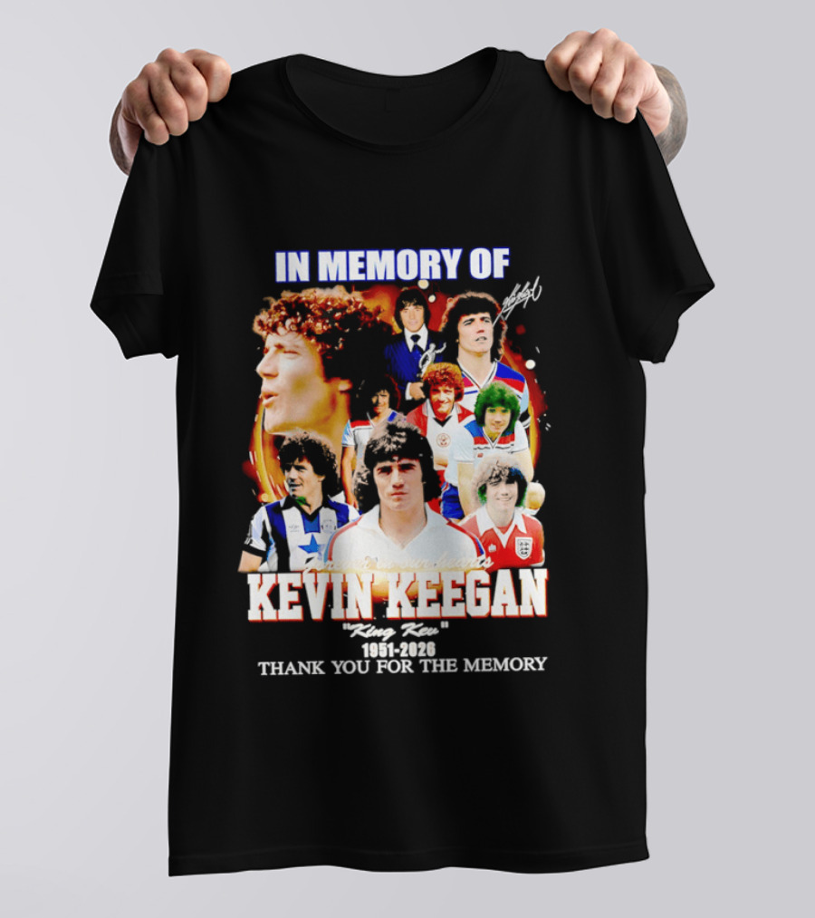 In Memory Of Kevin Keegan King Kev Thank You For The Memory 1951 2026 T-Shirt