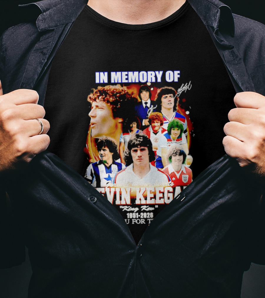 In Memory Of Kevin Keegan King Kev Thank You For The Memory 1951 2026 T-Shirt