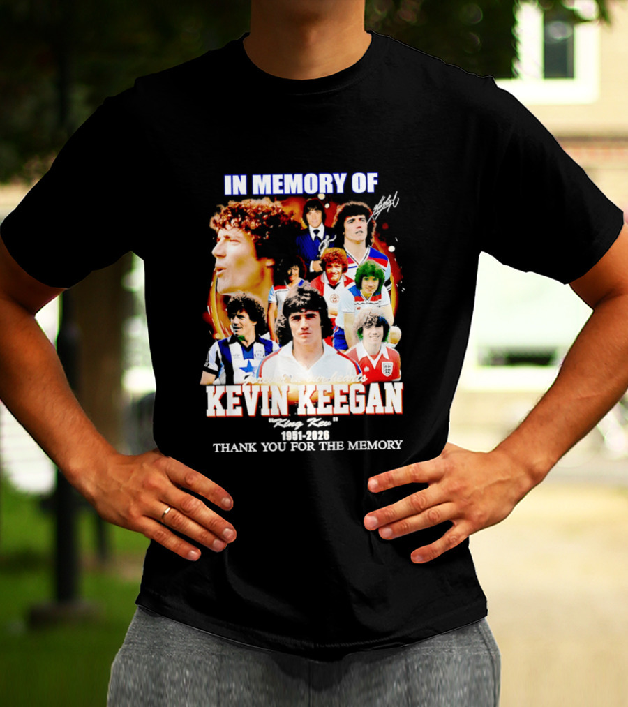 In Memory Of Kevin Keegan King Kev Thank You For The Memory 1951 2026 T-Shirt