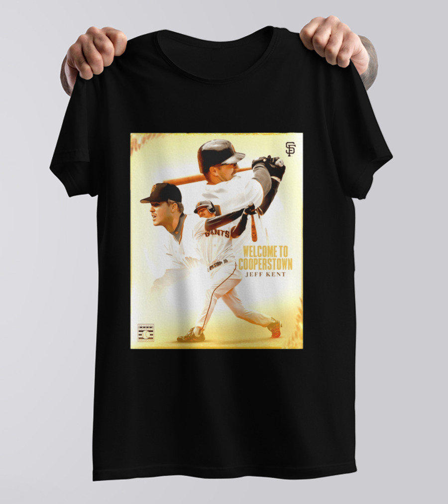 Jeff Kent Welcome To Cooperstown San Francisco Giants Giants Baseball Legend T-Shirt