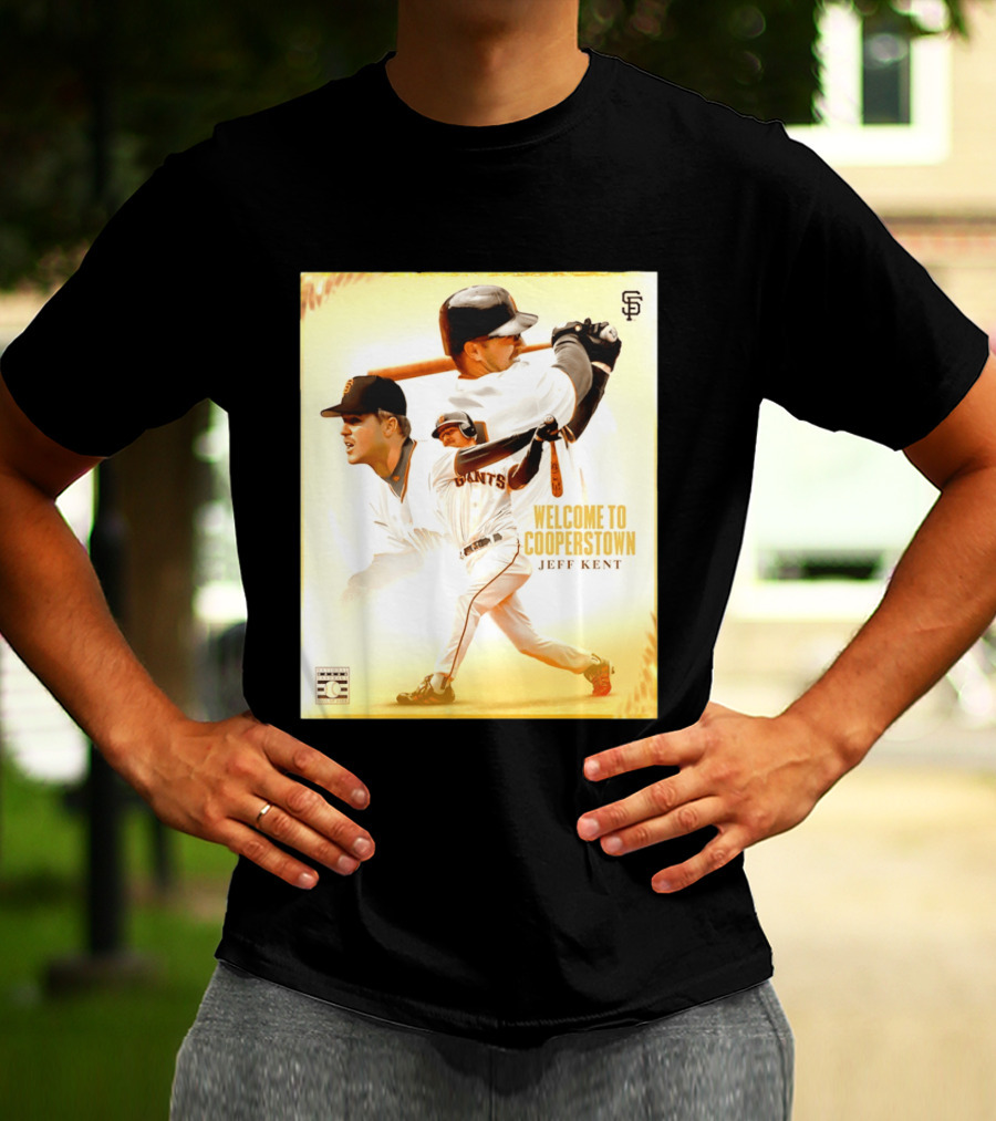 Jeff Kent Welcome To Cooperstown San Francisco Giants Giants Baseball Legend T-Shirt