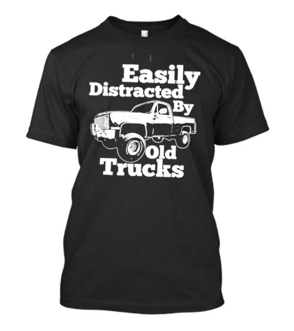 Easily Distracted By Old Trucks Vintage Pickup T-Shirt