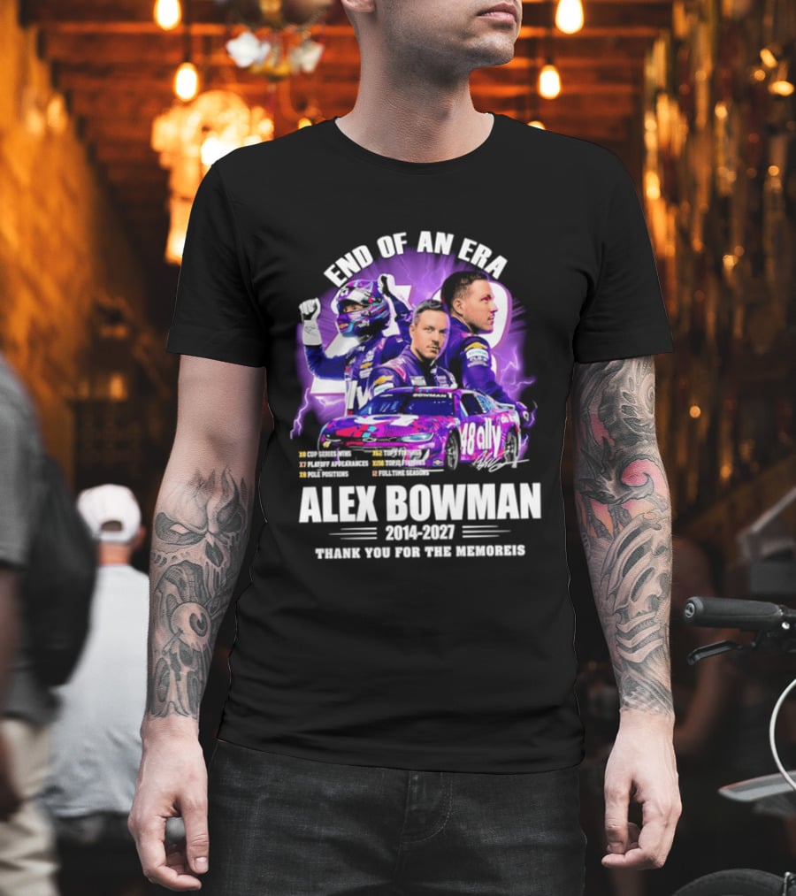 End Of An Era Alex Bowman 2014 2027 Thank You For The Memories T-Shirt
