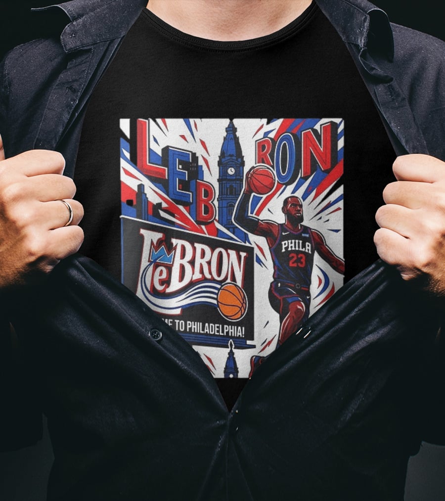 LeBron Welcome To Philadelphia NBA 76ers Lebron James Philly 23 Basketball T-Shirt