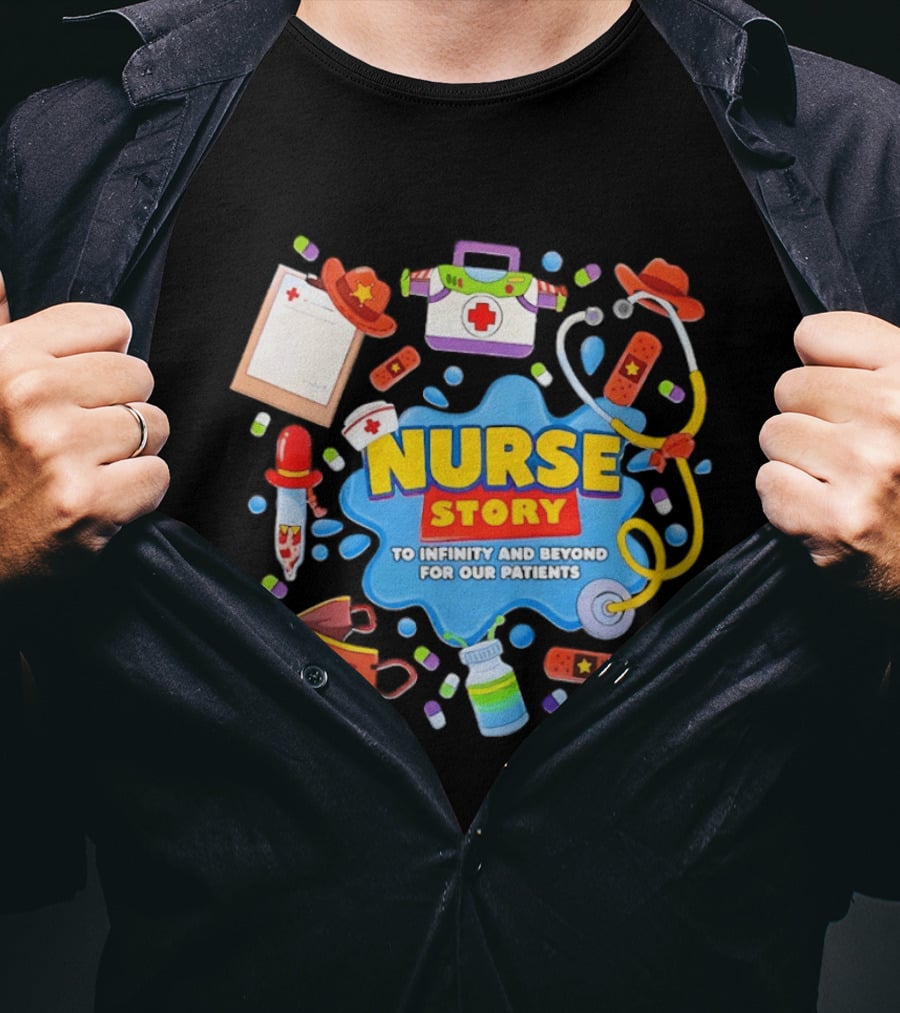 Nurse Story To Infinity And Beyond For Our Patients Toy Inspired Medical Adventure T-Shirt