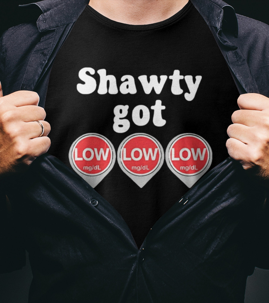 Shawty Got Low Mg/dL Diabetes Meme Trend T-Shirt