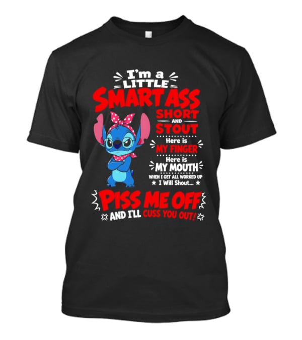I'm A Little Smartass Short And Stout Stitch Piss Me Off Cuss You Out T-Shirt