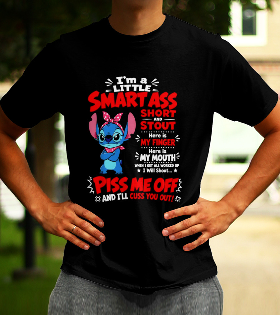 I'm A Little Smartass Short And Stout Stitch Piss Me Off Cuss You Out T-Shirt