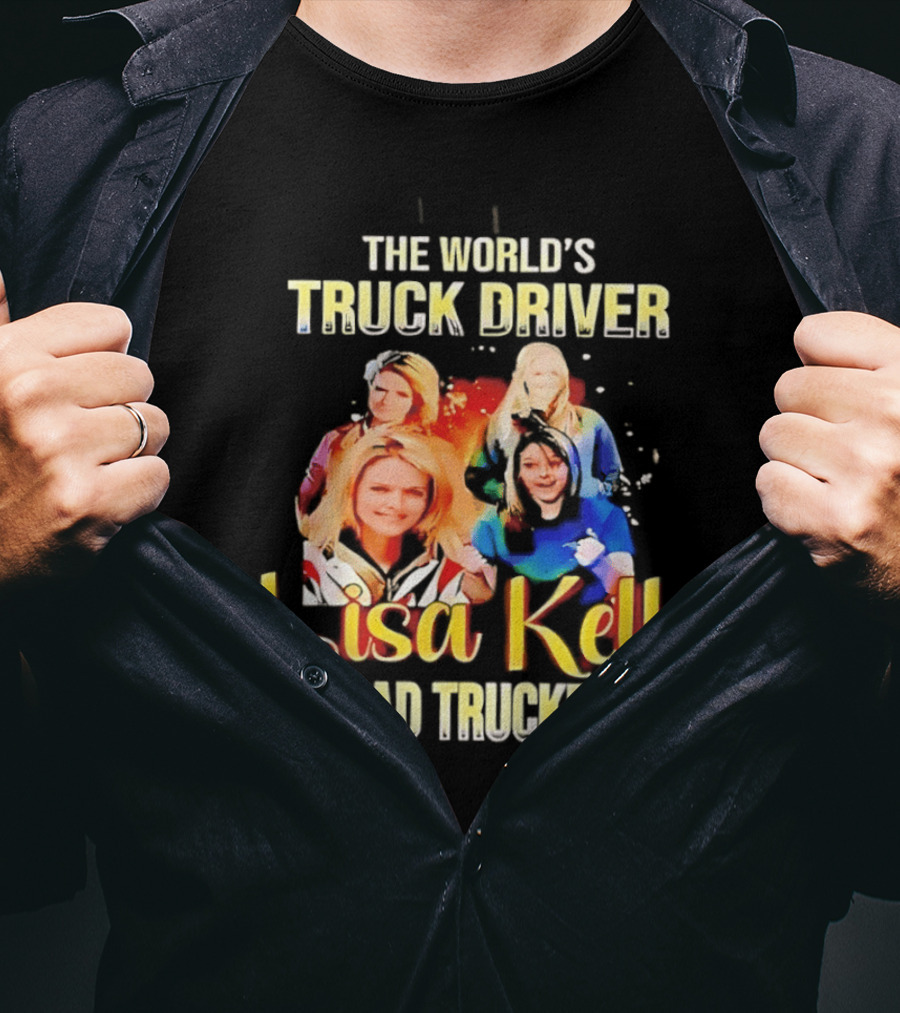 The World's Truck Driver Lisa Kelly Ice Road Truckers T-Shirt
