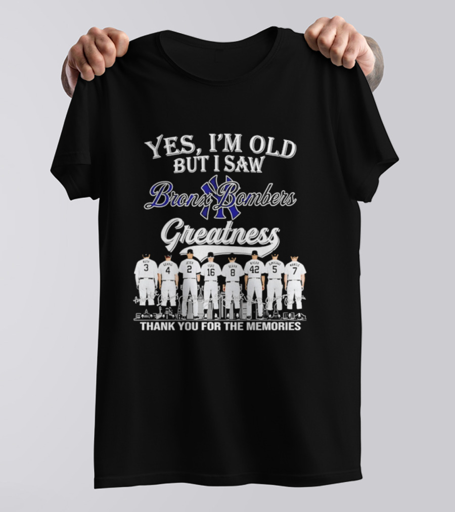 Yes I'm Old But I Saw Bronx Bombers Greatness Thank You For The Memories T-Shirt