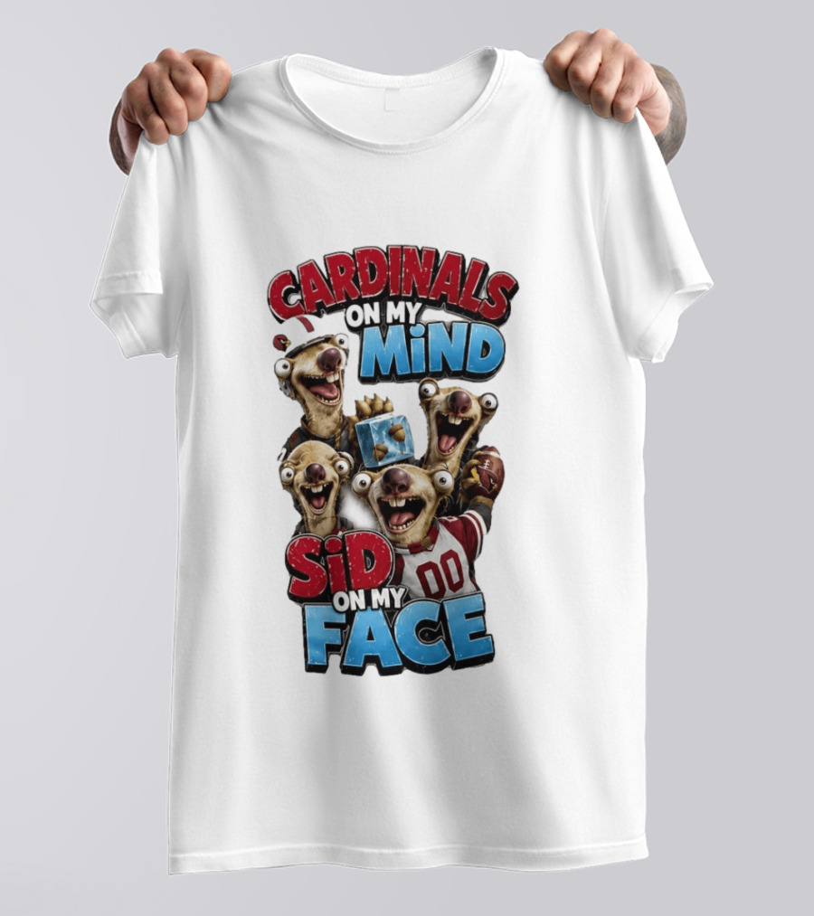 Cardinals On My Mind Sid On My Face Ice Age Sloth Football Fan Humor T-Shirt