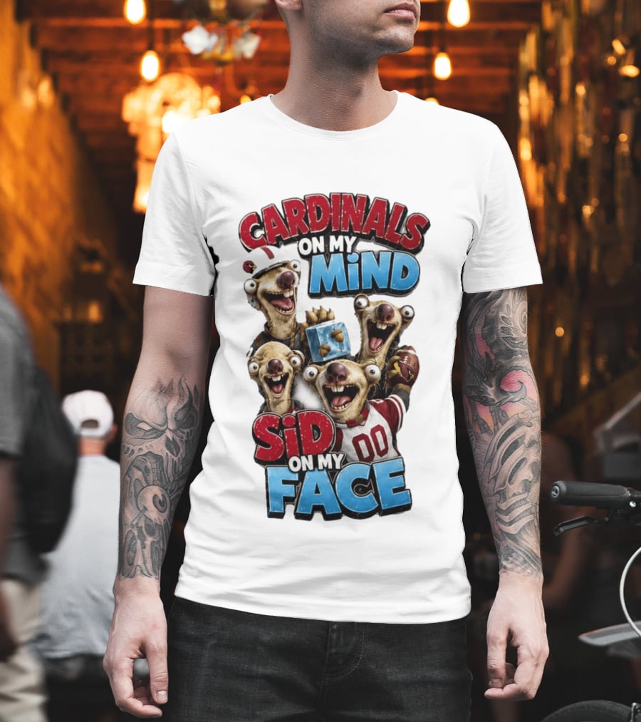 Cardinals On My Mind Sid On My Face Ice Age Sloth Football Fan Humor T-Shirt