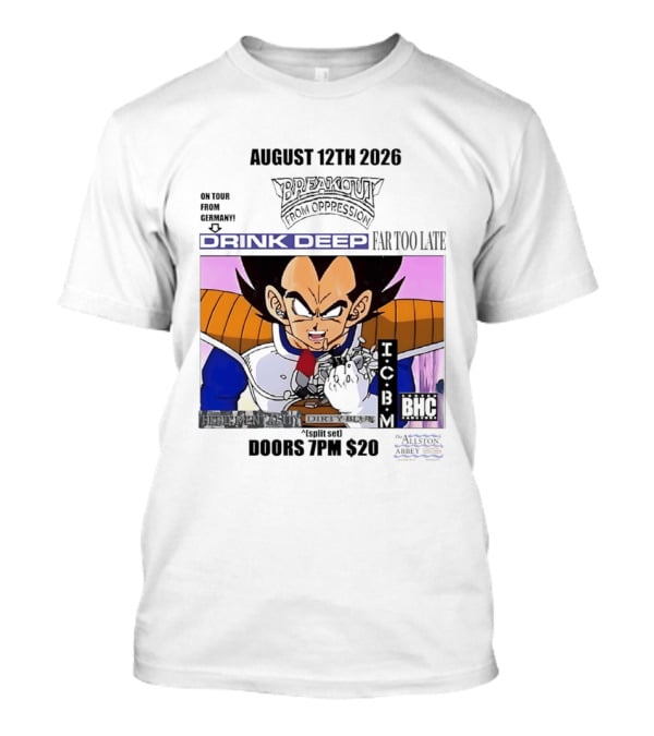 August 12Th 2026 Breakout From Oppression Drink Deep Far Too Late Vegeta BHC CCUB Doors 7PM $20 T-Shirt