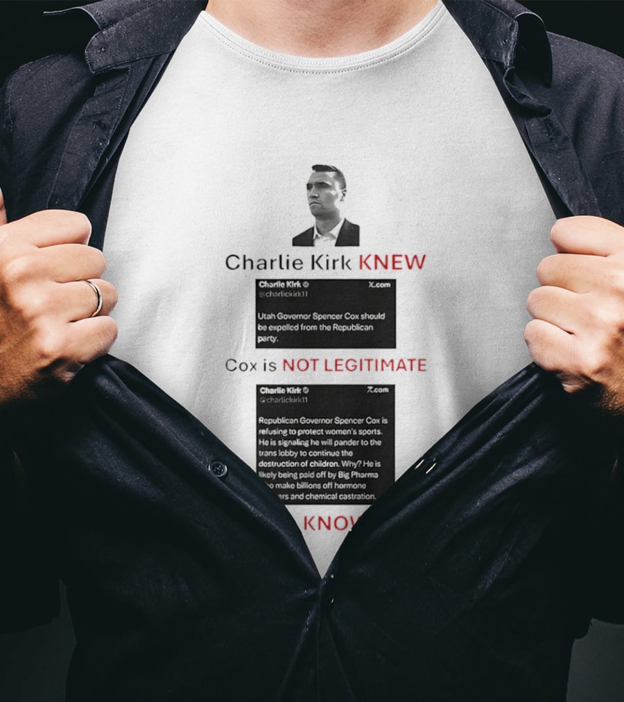 Charlie Kirk Knew Cox Is Not Legitimate Utahns Know It Too T-Shirt
