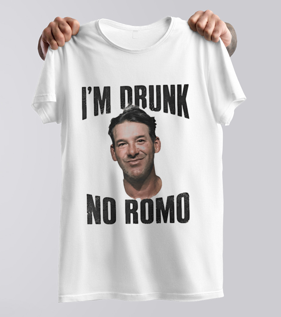 I'm Drunk No Romo Tony Romo Football Humor T-Shirt