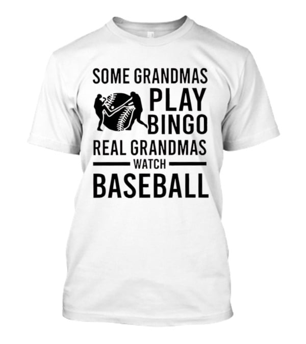 Some Grandmas Play Bingo Real Grandmas Baseball T-Shirt