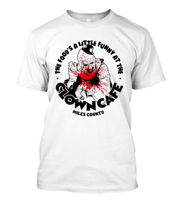 The Food's A Little Funny At The Clown Cafe Miles County Terrifier T-Shirt